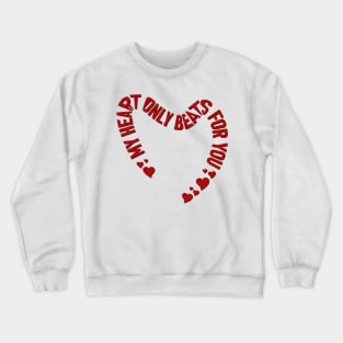 My heart only beats for you Crewneck Sweatshirt